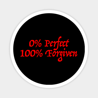 0% Perfect, 100% Forgiven Magnet